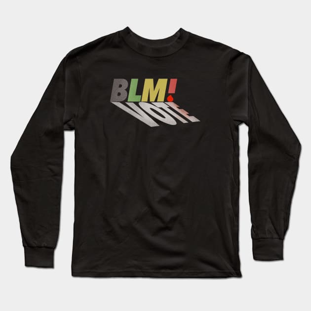 Vote  because black lives matter Long Sleeve T-Shirt by The Orchard